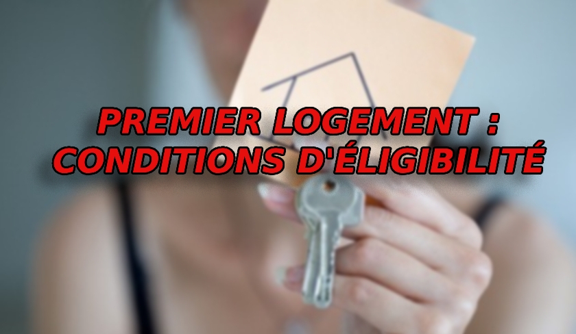 Tout savoir sur le programme du premier logement critères d